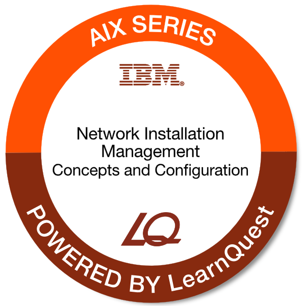 LearnQuest IBM AIX Network Installation Management Concepts and Configuration LearnQuest IBM AIX Network Installation Management Concepts and Configuration