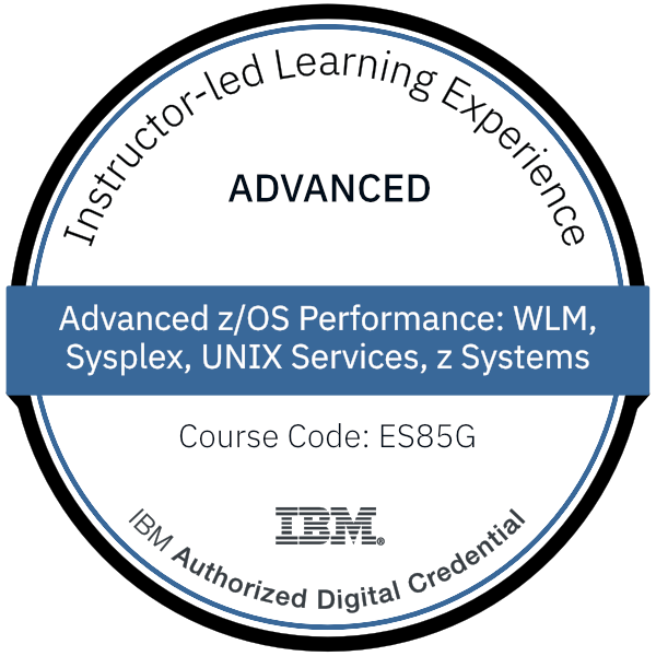 Advanced z/OS Performance: WLM, Sysplex, UNIX Services, z Systems - Code: ES85G Advanced z/OS Performance: WLM, Sysplex, UNIX Services, z Systems - Code: ES85G