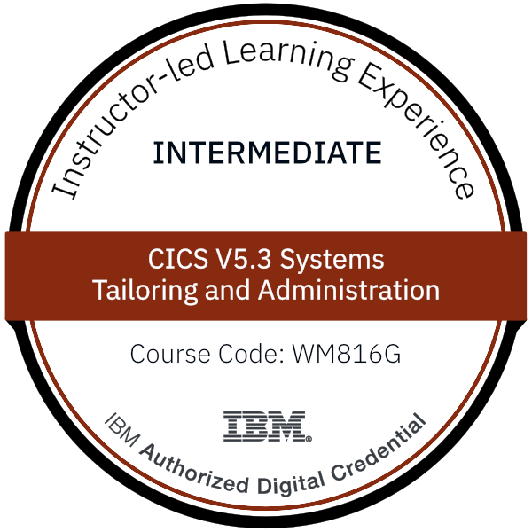 CICS V5.3 Systems Tailoring and Administration - Code: WM816G CICS V5.3 Systems Tailoring and Administration - Code: WM816G