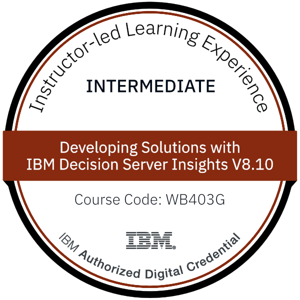 Developing Solutions with IBM Decision Server Insights V8.10 - Code: WB403G Developing Solutions with IBM Decision Server Insights V8.10 - Code: WB403G