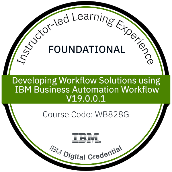 Developing Workflow Solutions using IBM Business Automation Workflow V19.0.0.1 - Code: WB828G Developing Workflow Solutions using IBM Business Automation Workflow V19.0.0.1 - Code: WB828G