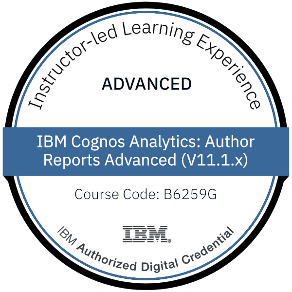 IBM Cognos Analytics: Author Reports Advanced (V11.1.x) - Code: B6259G IBM Cognos Analytics: Author Reports Advanced (V11.1.x) - Code: B6259G