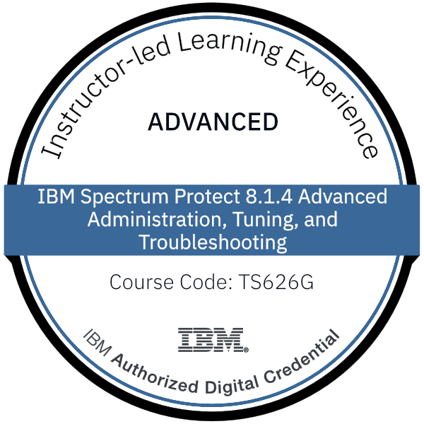 IBM Spectrum Protect 8.1.4 Advanced Administration, Tuning, and Troubleshooting - Code: TS626G IBM Spectrum Protect 8.1.4 Advanced Administration, Tuning, and Troubleshooting - Code: TS626G