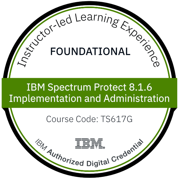 IBM Spectrum Protect 8.1.6 Implementation and Administration - Code: TS617G