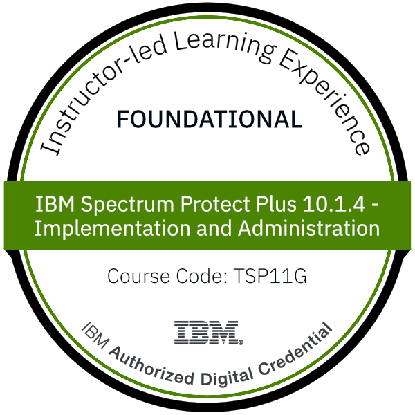IBM Spectrum Protect Plus 10.1.4 - Implementation and Administration - Code: TSP11G