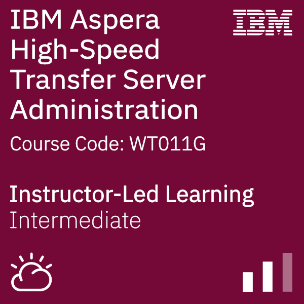 IBM Aspera High-Speed Transfer Server Administration - Code: WT011G