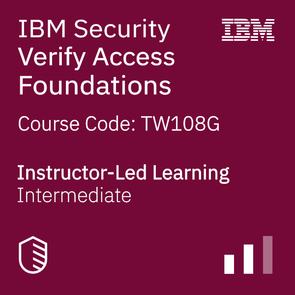 IBM Security Verify Access Foundations - Code: TW108G IBM Security Verify Access Foundations - Code: TW108G