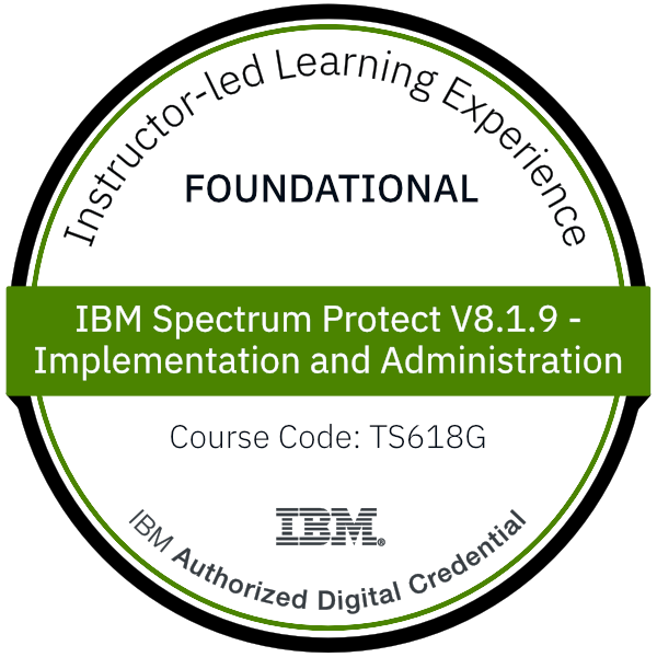 IBM Spectrum Protect V8.1.9 - Implementation and Administration - Code: TS618G