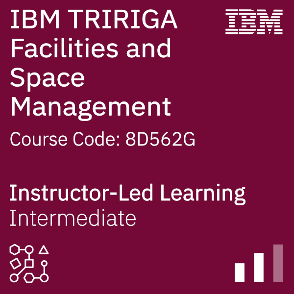 IBM TRIRIGA: Facilities and Space Management - Code: 8D562G