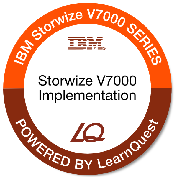 LearnQuest IBM Storwize V7000 Implementation Workshop LearnQuest IBM Storwize V7000 Implementation Workshop