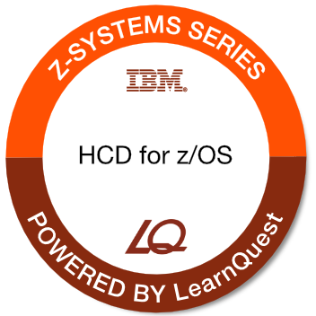 LearnQuest IBM Hardware Configuration and Definition for z/OS LearnQuest IBM Hardware Configuration and Definition for z/OS