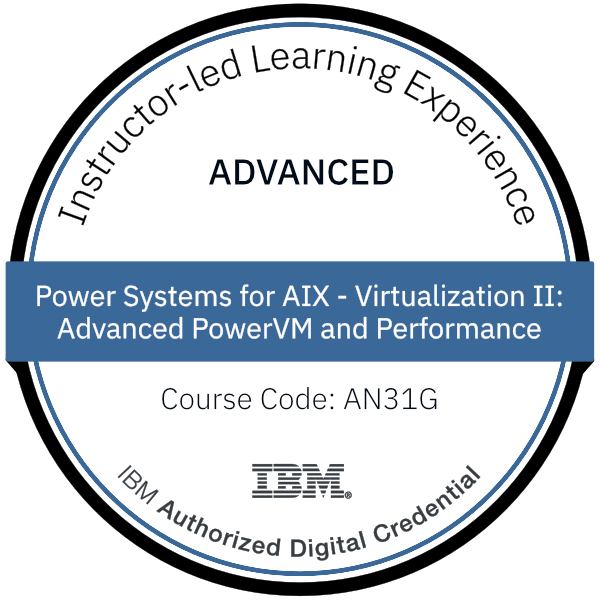 Power Systems for AIX - Virtualization II: Advanced PowerVM and Performance - Code: AN31G