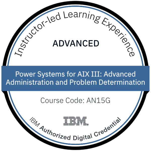Power Systems for AIX III: Advanced Administration and Problem Determination - Code: AN15G