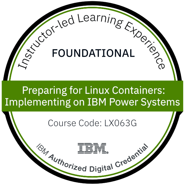Preparing for Linux Containers: Implementing on IBM Power Systems - Code: LX063G