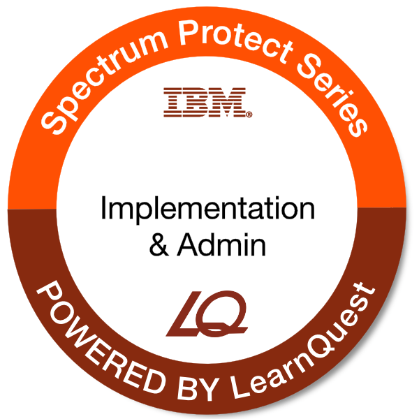 LearnQuest IBM Spectrum Protect Plus Implementation and Administration LearnQuest IBM Spectrum Protect Plus Implementation and Administration