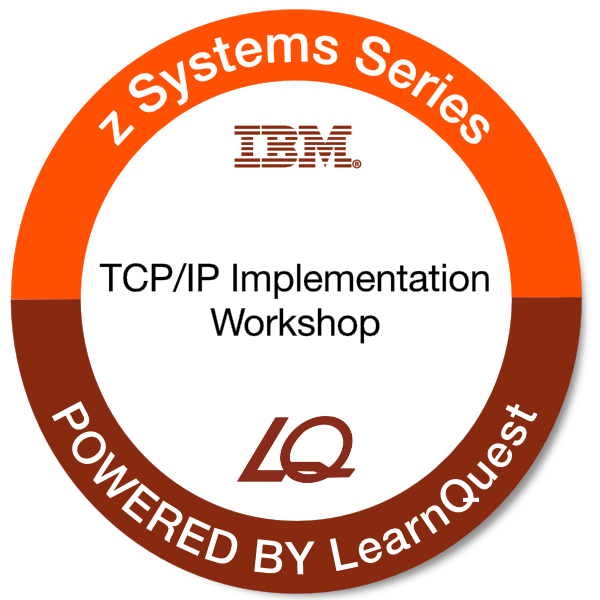 LearnQuest IBM TCP/IP for z/OS Implementation Workshop LearnQuest IBM TCP/IP for z/OS Implementation Workshop