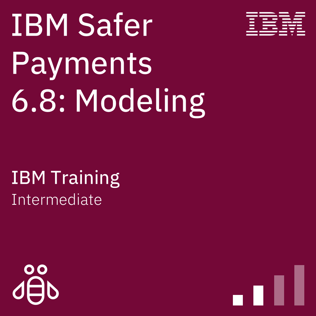 IBM Safer Payments 6.8: Modeling - Code: 6A830G IBM Safer Payments 6.8: Modeling - Code: 6A830G