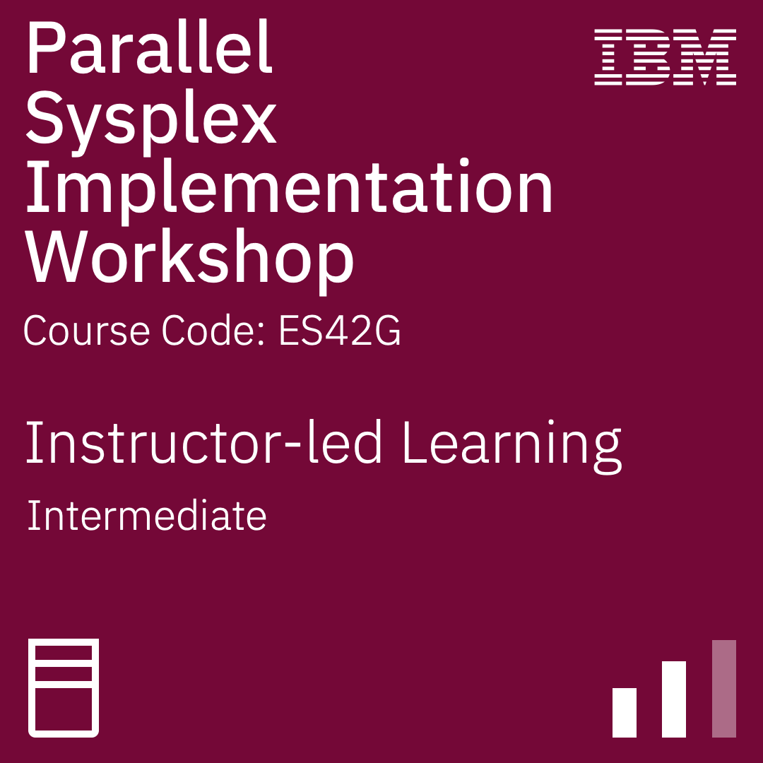 Parallel Sysplex Implementation Workshop - Code: ES42G