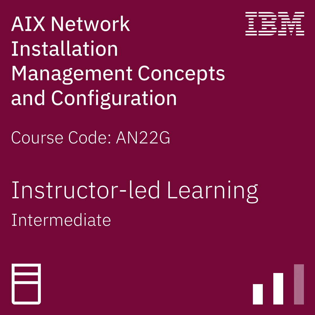 AIX Network Installation Management Concepts and Configuration - Code: AN22G AIX Network Installation Management Concepts and Configuration - Code: AN22G