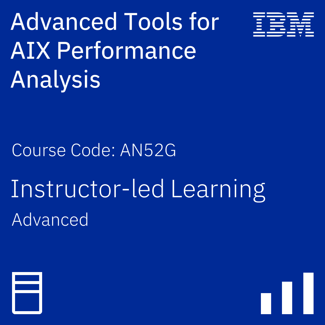 Advanced Tools for AIX Performance Analysis - Code: AN52G