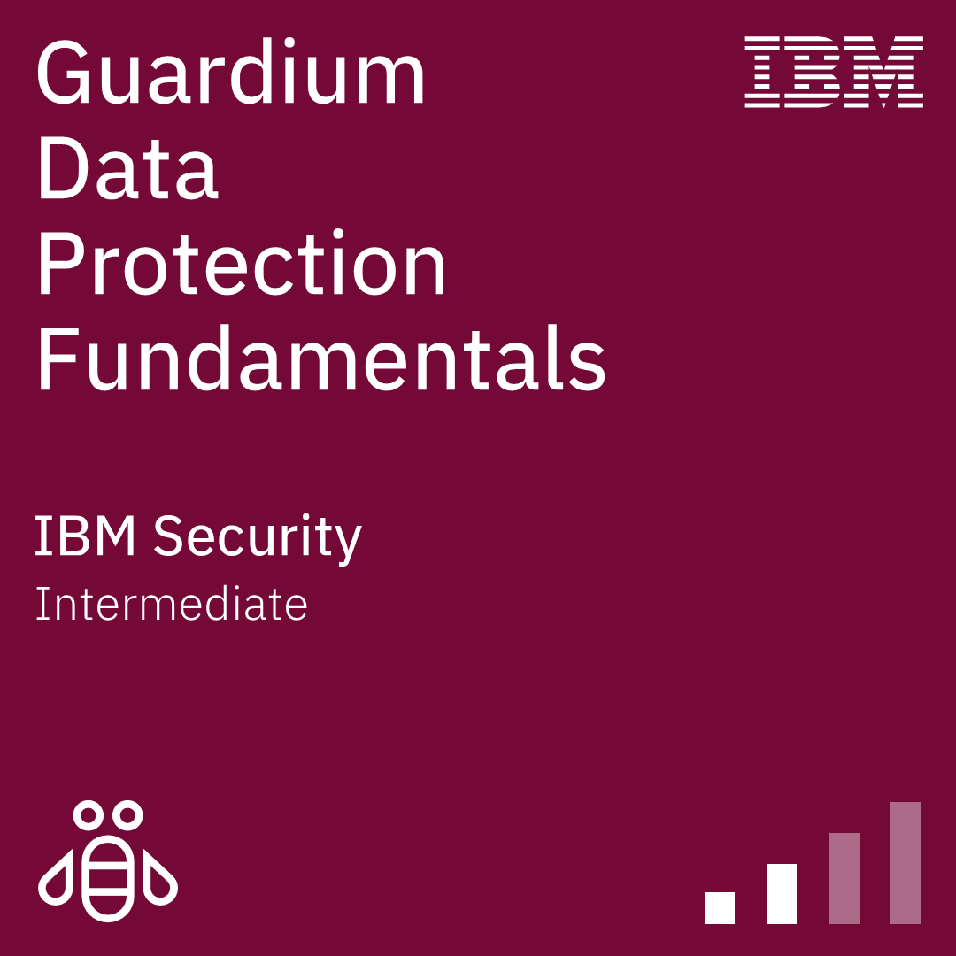 Guardium Data Protection Fundamentals - Code: 8G103G Guardium Data Protection Fundamentals - Code: 8G103G