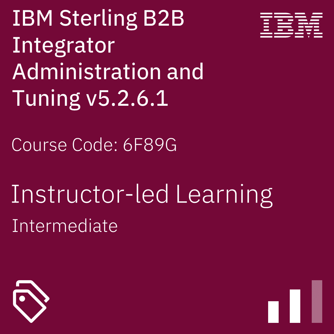 IBM Sterling B2B Integrator Administration and Tuning v5.2.6.1 - Code: 6F89G