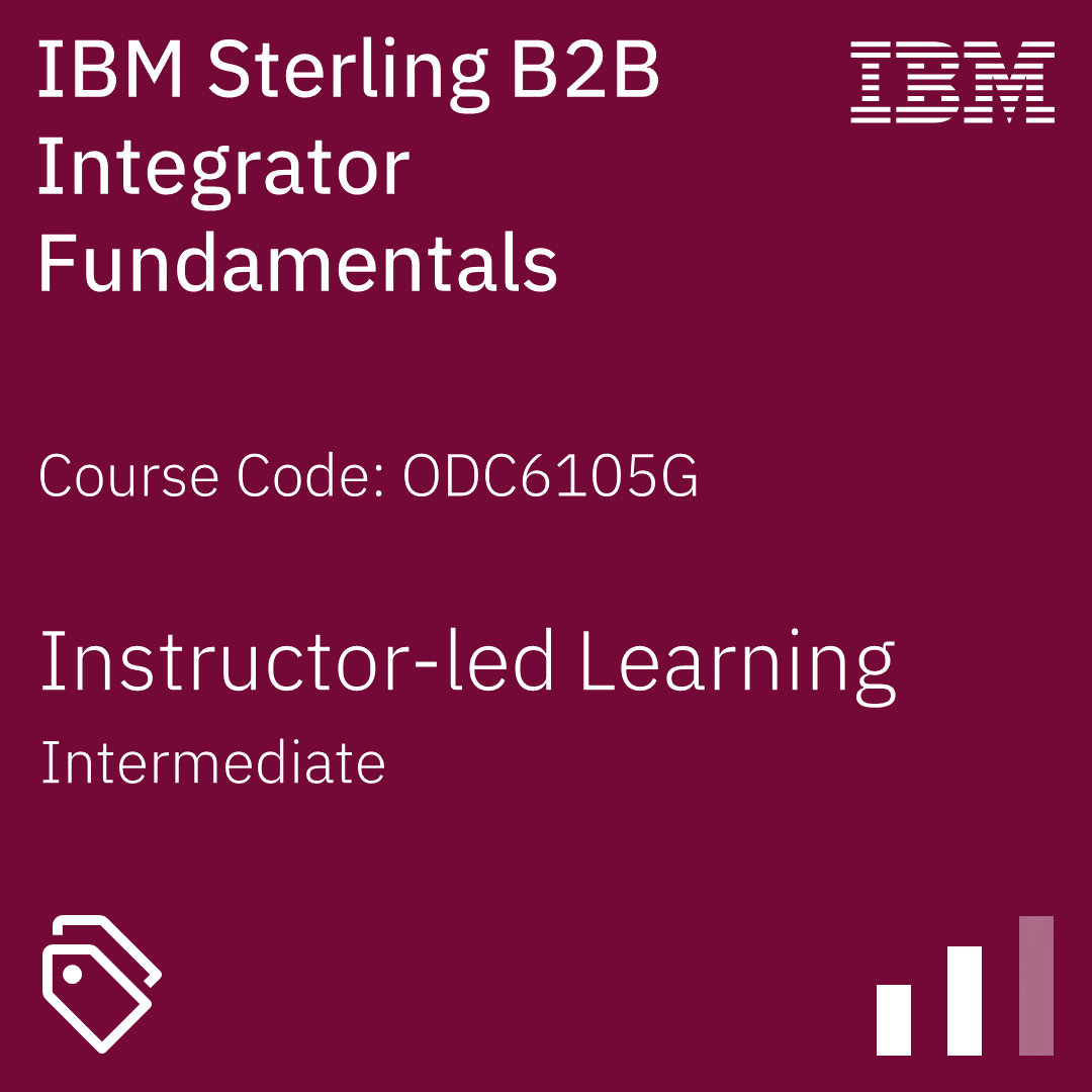 IBM Sterling B2B Integrator Fundamentals - Code: ODC6105G IBM Sterling B2B Integrator Fundamentals - Code: ODC6105G