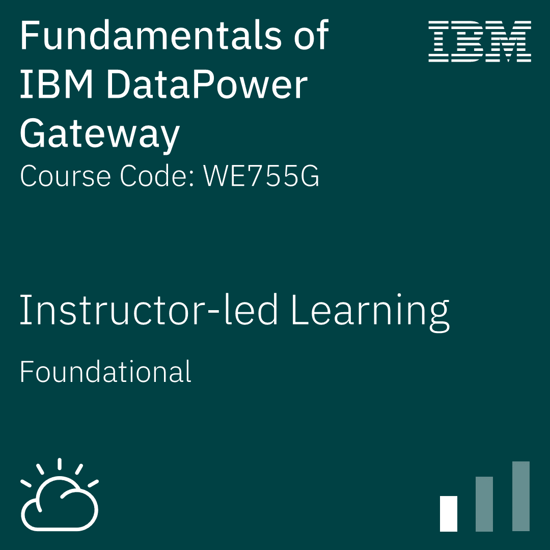 Fundamentals of IBM DataPower Gateway - Code: WE755G Fundamentals of IBM DataPower Gateway - Code: WE755G