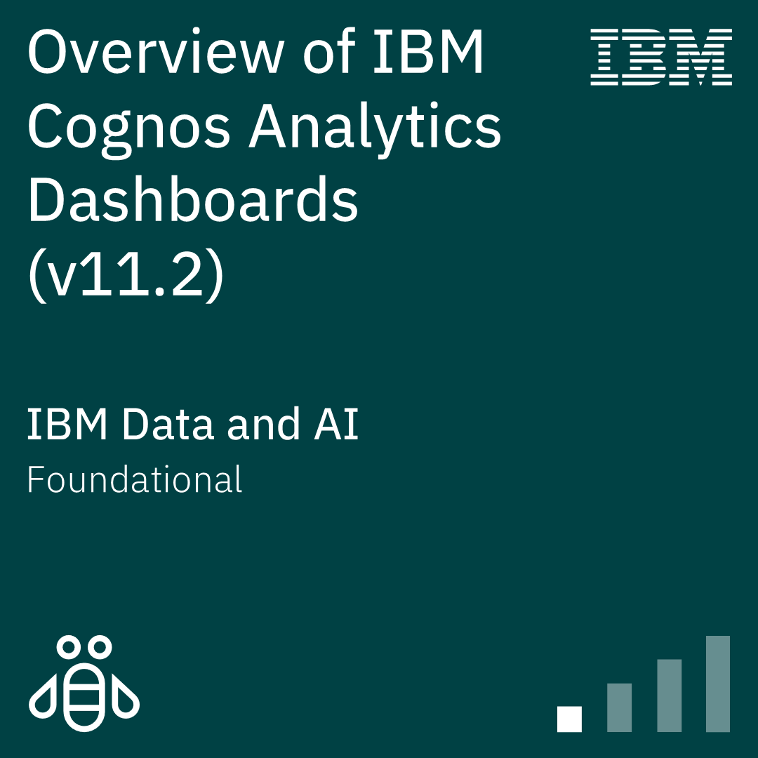 Overview of IBM Cognos Analytics Dashboards (v11.2) - Code: B6370G Overview of IBM Cognos Analytics Dashboards (v11.2) - Code: B6370G