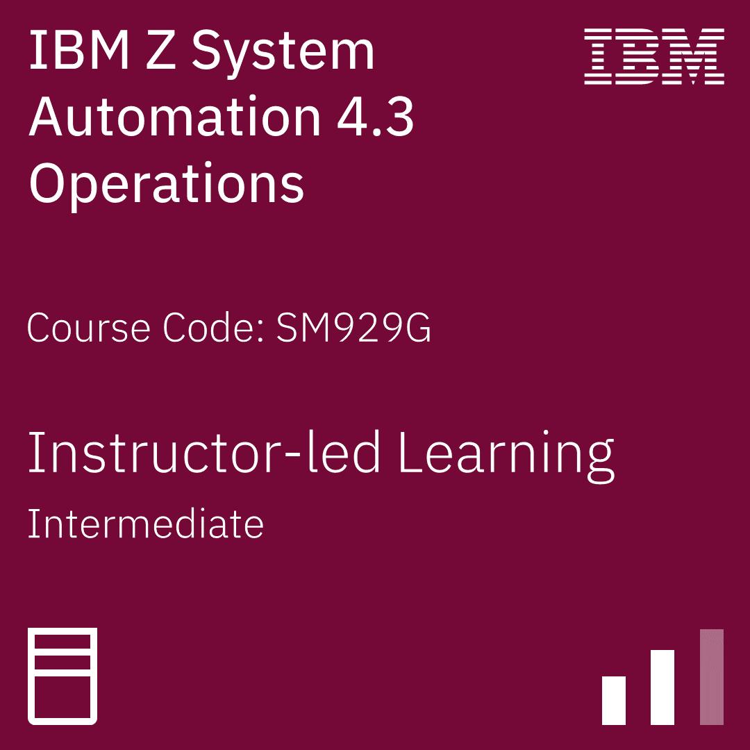 IBM Z System Automation 4.3 Operations - Code: SM929G IBM Z System Automation 4.3 Operations - Code: SM929G