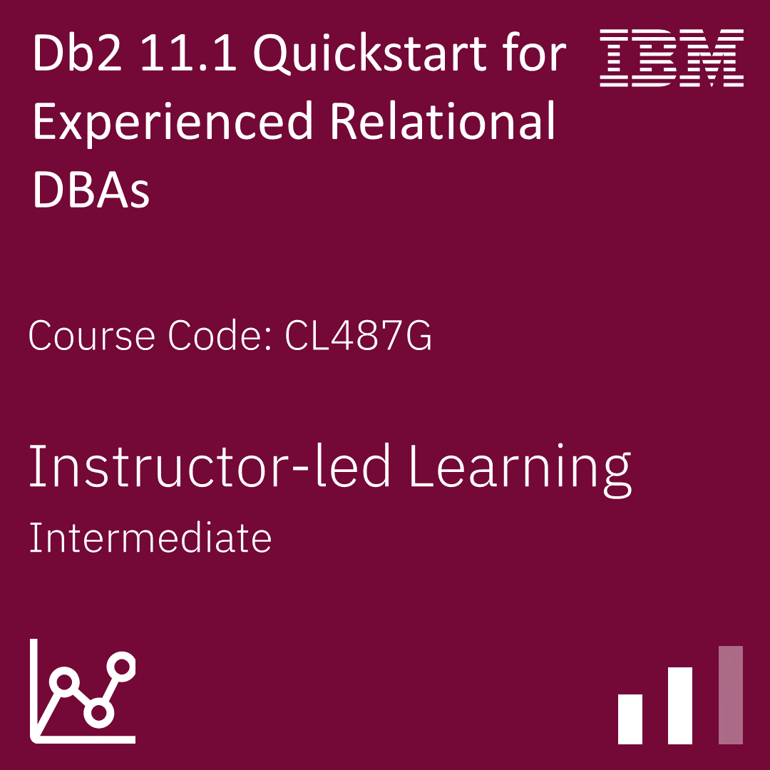 Db2 11.1 Quickstart for Experienced Relational DBAs - Code: CL487G