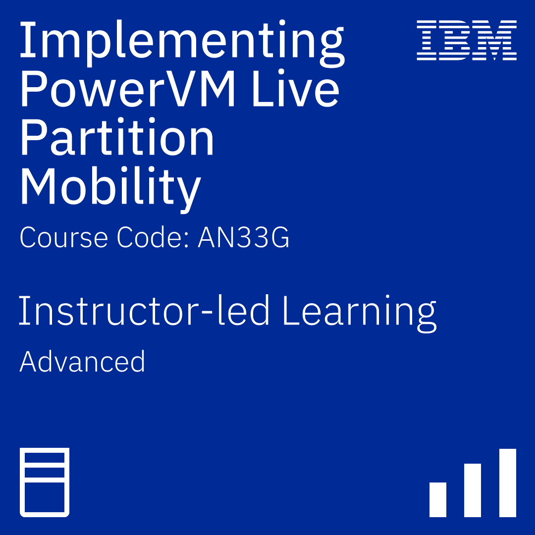 Implementing PowerVM Live Partition Mobility - Code: AN33G