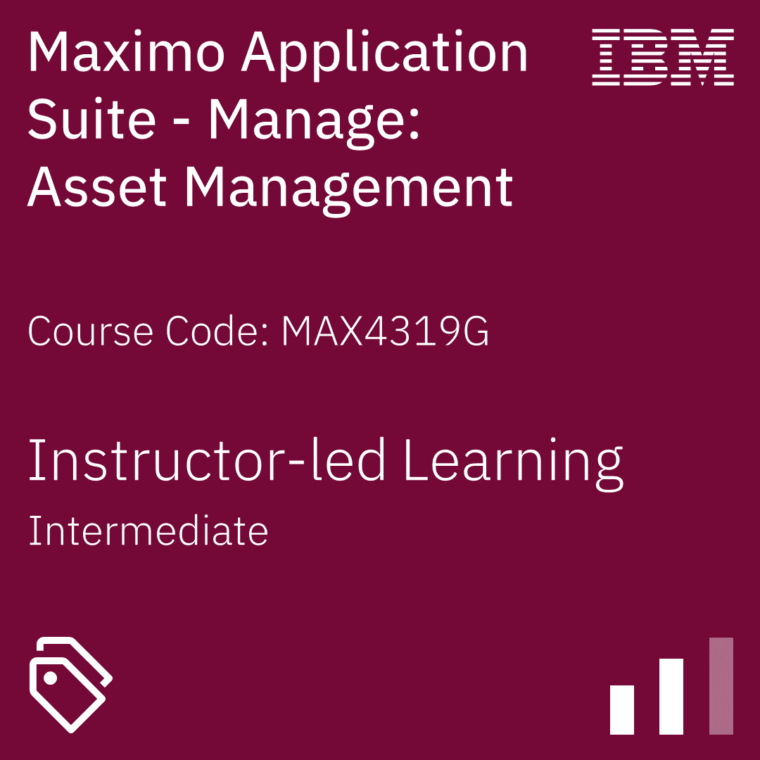 Maximo Application Suite - Manage: Asset Management - Code: MAX4319G Maximo Application Suite - Manage: Asset Management - Code: MAX4319G