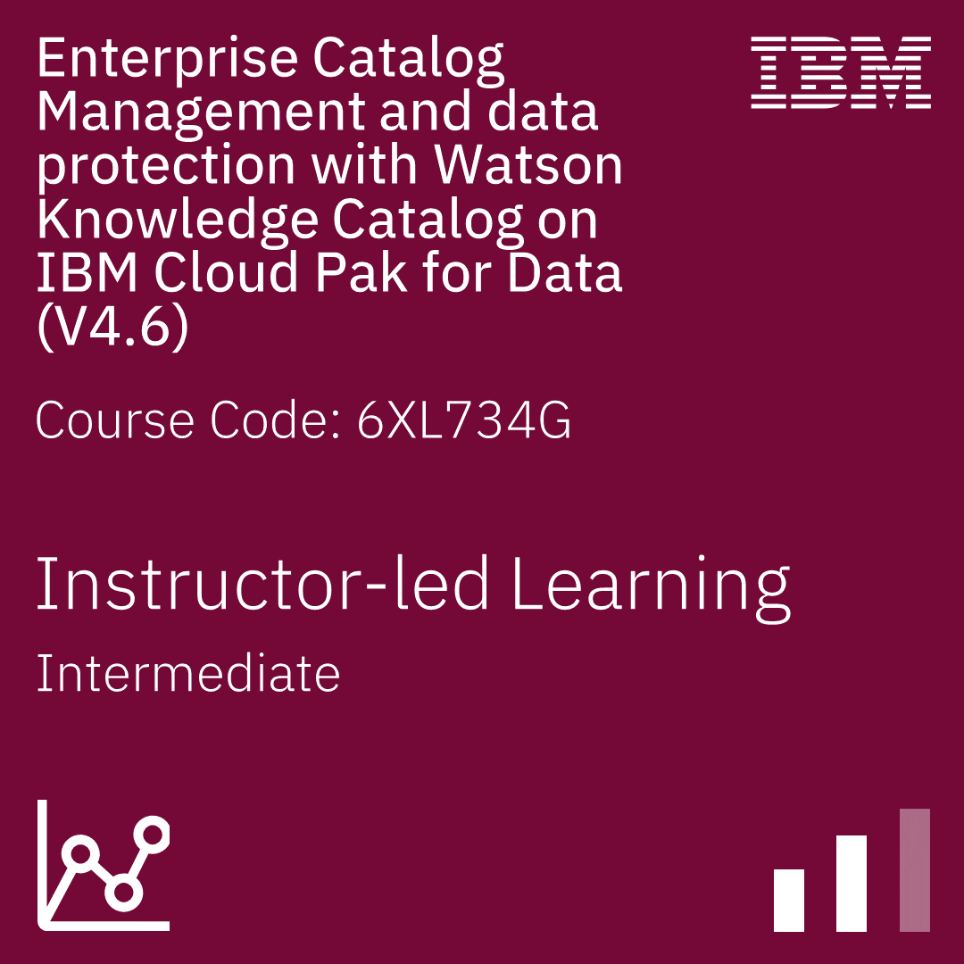 Enterprise Catalog Management and Data Protection with Watson Knowledge Catalog on IBM Cloud Pak for Data (V4.6) - Code: 6XL734G
