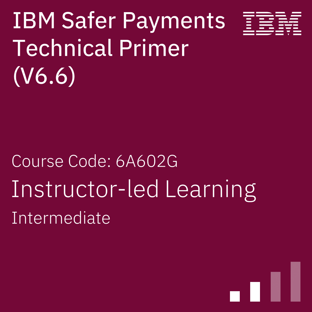 IBM Safer Payments Technical Primer (V6.6) - Code: 6A602G