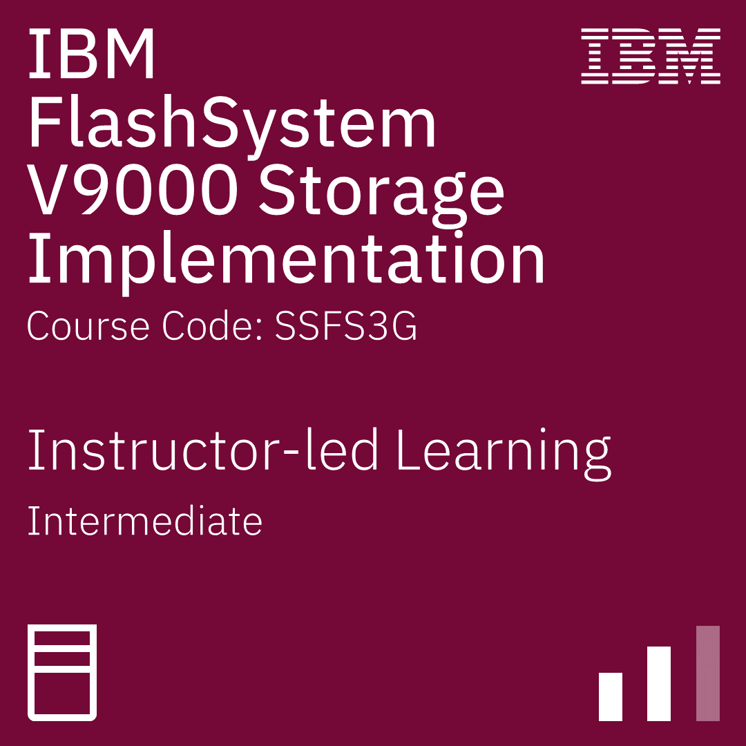 IBM FlashSystem V9000 Storage Implementation - Code: SSFS3G