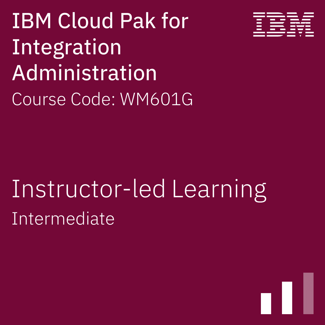 IBM Cloud Pak for Integration Administration - Code: WM601G
