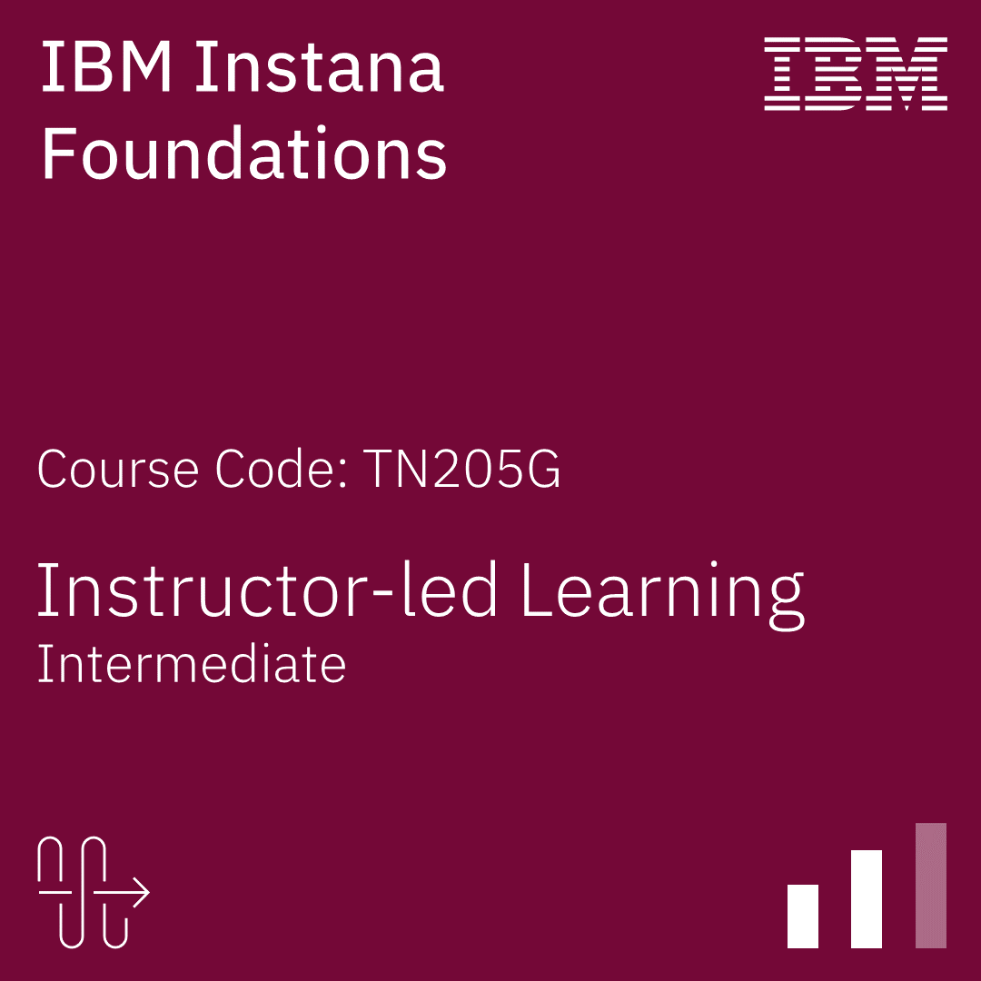 IBM Instana Foundations - Code: TN205G IBM Instana Foundations - Code: TN205G