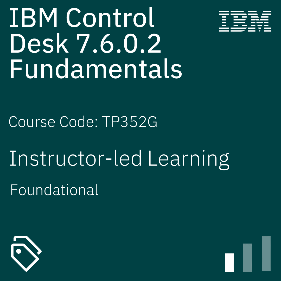 IBM Control Desk 7.6.0.2 Fundamentals - Code: TP352G IBM Control Desk 7.6.0.2 Fundamentals - Code: TP352G