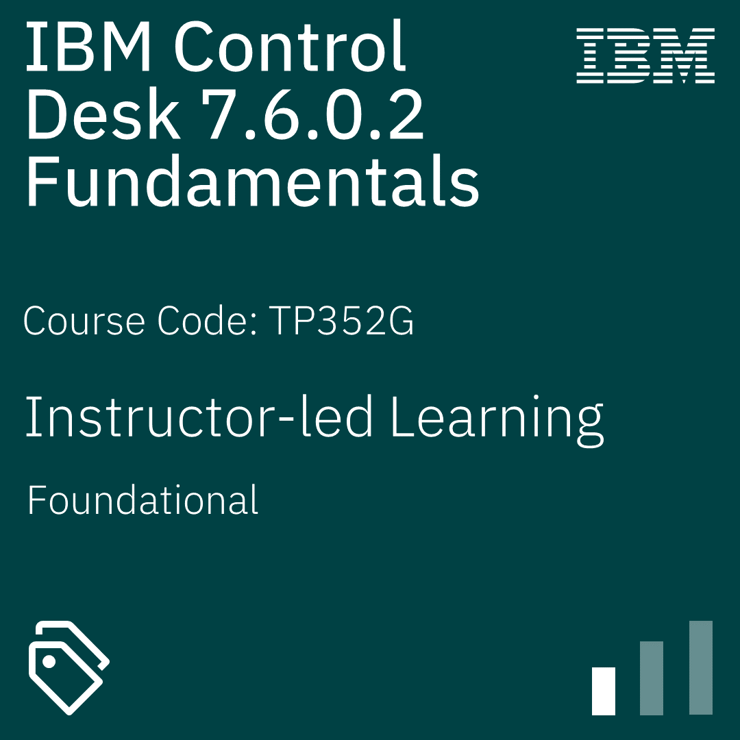 IBM Control Desk 7.6.0.2 Fundamentals - Code: TP352G