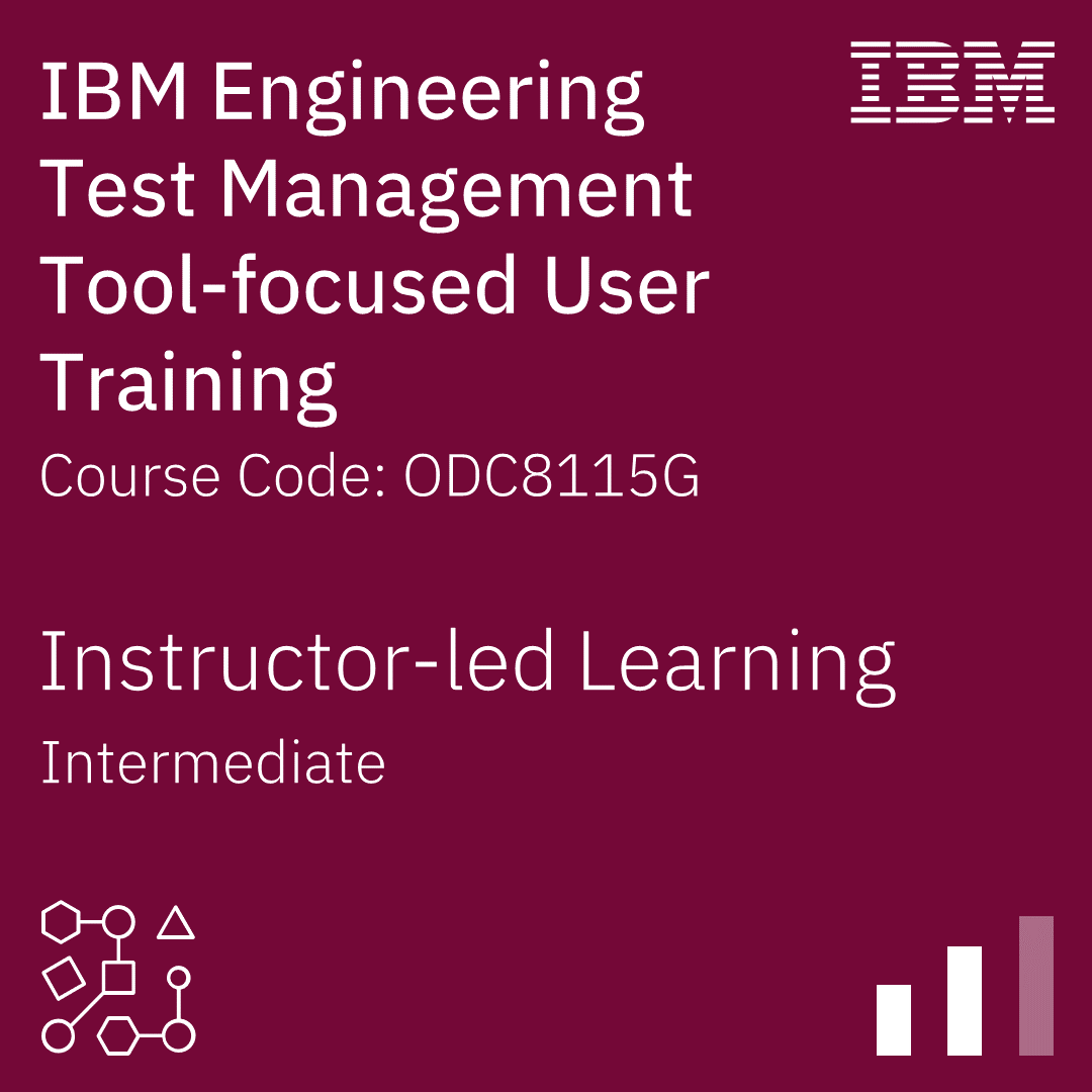 IBM Engineering Test Management Tool-focused User Training - Code: ODC8115G IBM Engineering Test Management Tool-focused User Training - Code: ODC8115G