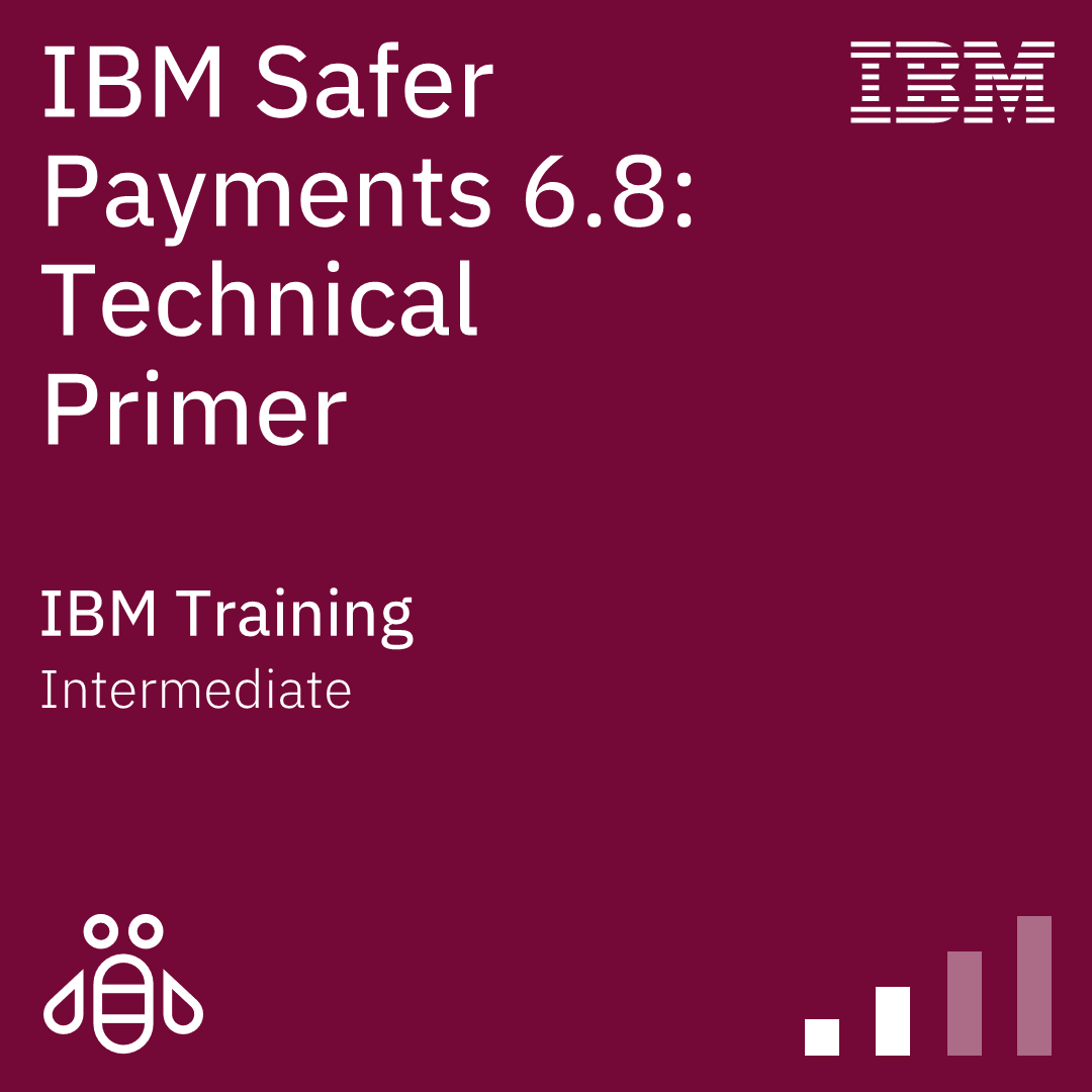 IBM Safer Payments 6.8: Technical Primer - Code: 6A802G IBM Safer Payments 6.8: Technical Primer - Code: 6A802G