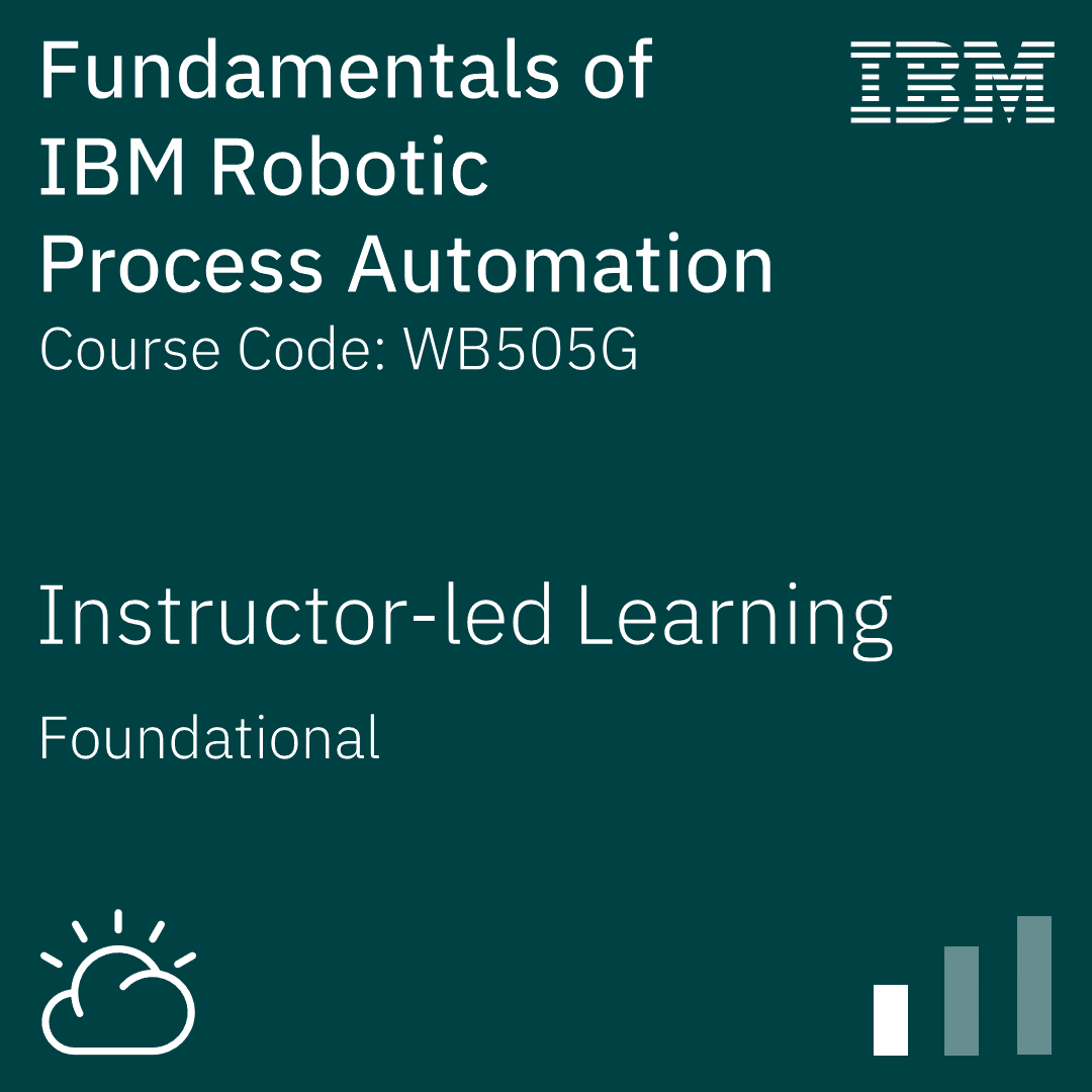 Fundamentals of IBM Robotic Process Automation - Code: WB505G