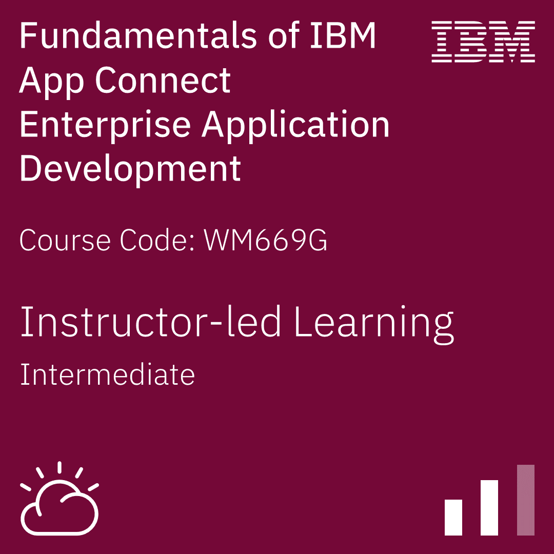 Fundamentals of IBM App Connect Enterprise Application Development - Code: WM669G Fundamentals of IBM App Connect Enterprise Application Development - Code: WM669G