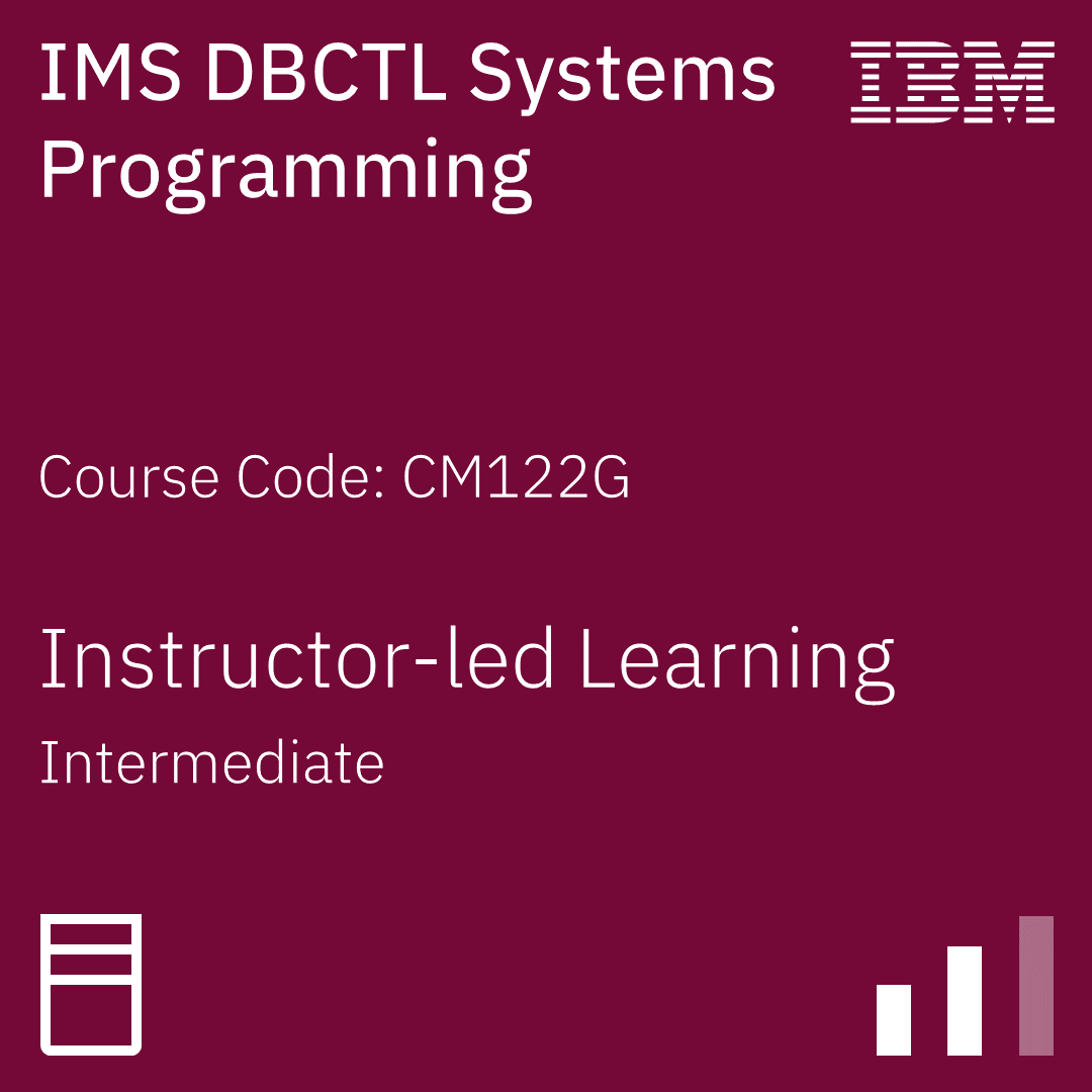 IMS DBCTL Systems Programming - Code: CM122G IMS DBCTL Systems Programming - Code: CM122G