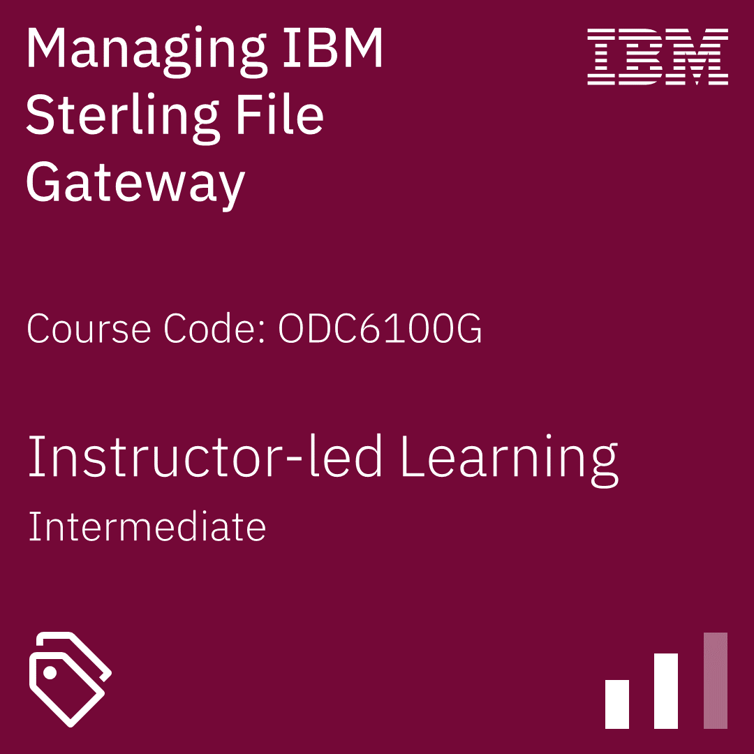 Managing IBM Sterling File Gateway - Code: ODC6100G