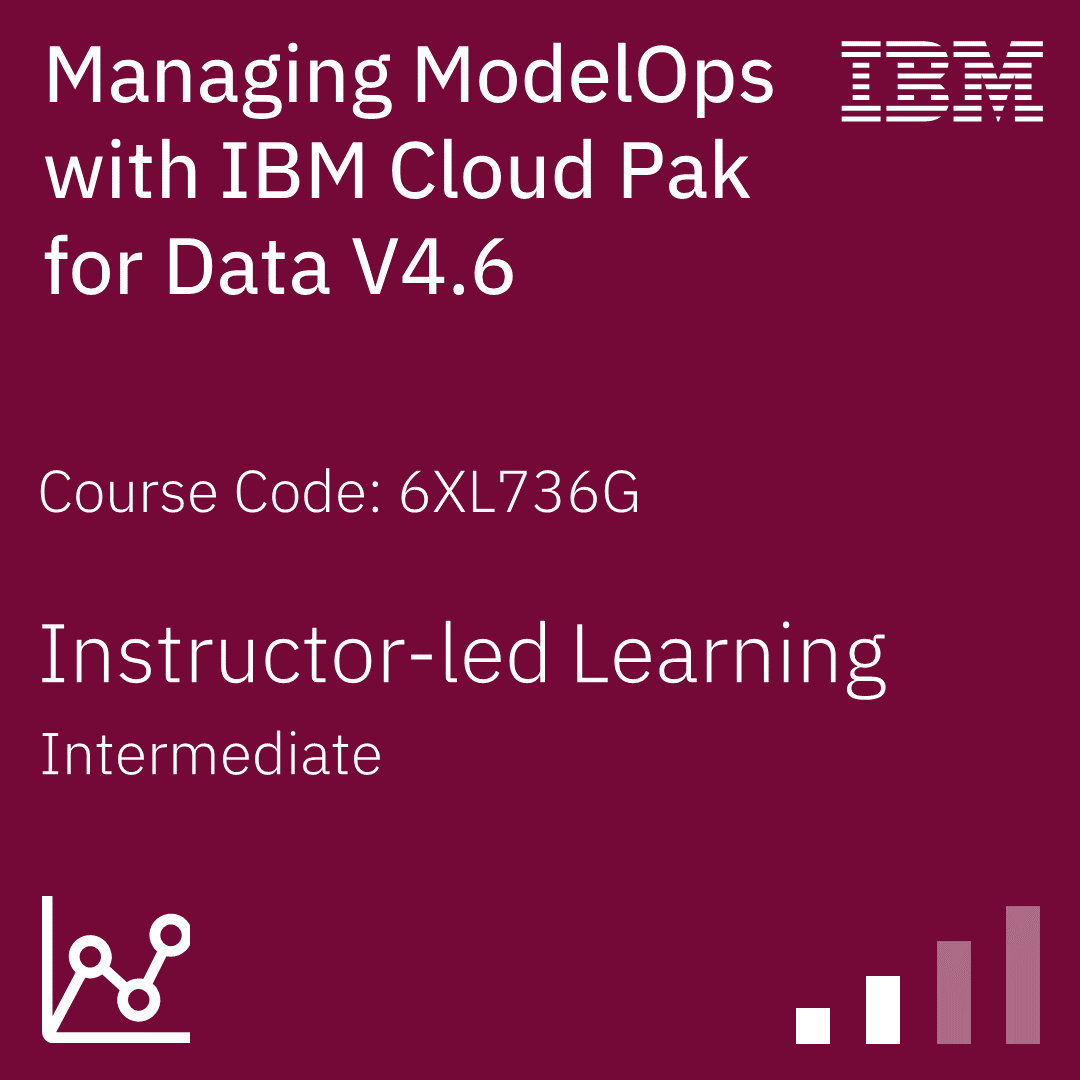 Managing ModelOps with IBM Cloud Pak for Data V4.6 - Code: 6XL736G