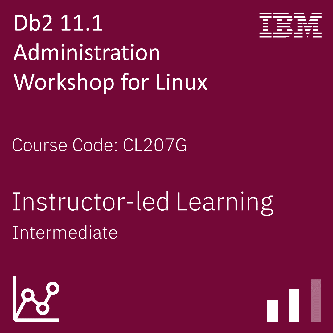 Db2 11.1 Administration Workshop for Linux - Code: CL207G