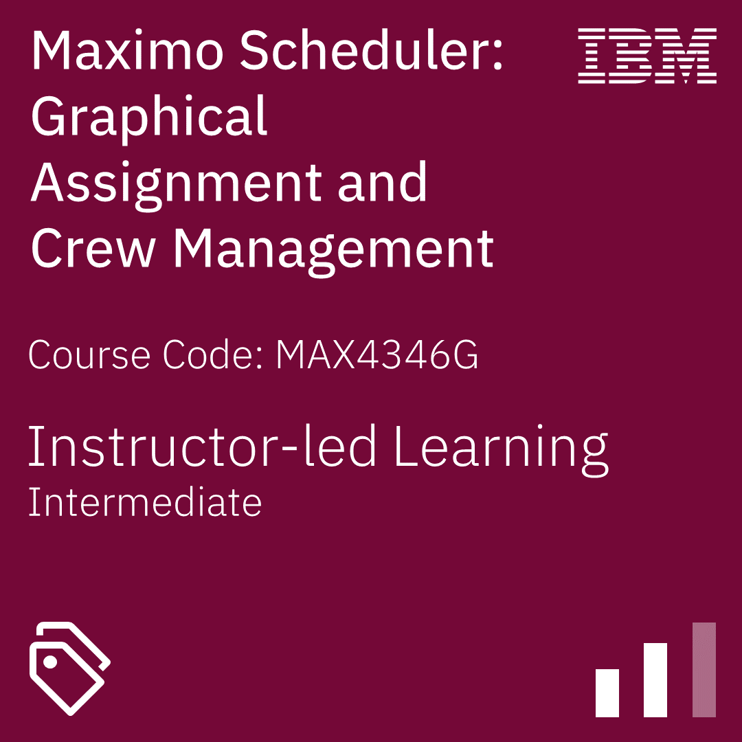 Maximo Scheduler: Graphical Assignment and Crew Management - Code: MAX4346G Maximo Scheduler: Graphical Assignment and Crew Management - Code: MAX4346G