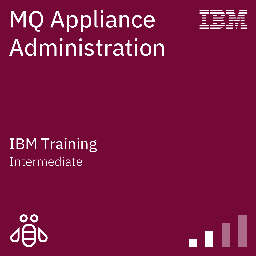 MQ Appliance 9.4: Administration - Code: WM605G MQ Appliance 9.4: Administration - Code: WM605G